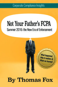 Father's FCPA reduced Not Your Father's FCPA by Tom Fox