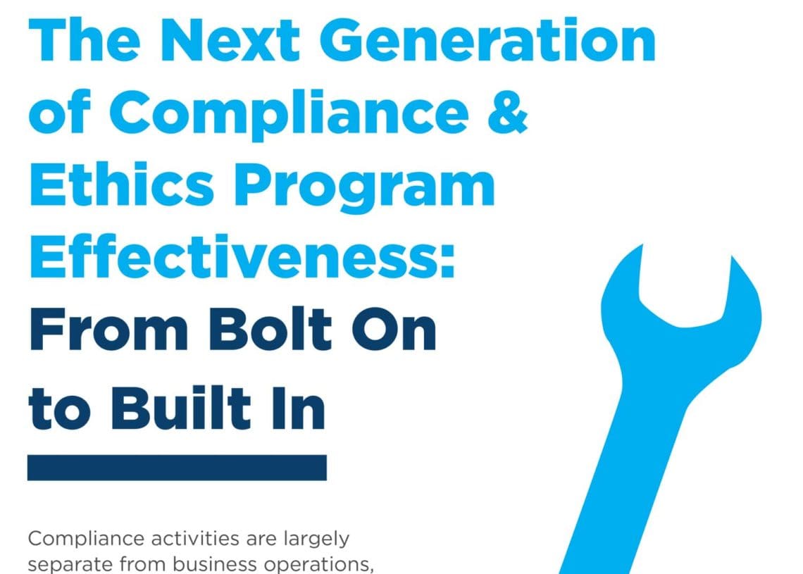The Next Generation of Compliance and Ethics Programs: From Bolt-On to Built-In