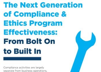 The Next Generation of Compliance and Ethics Programs: From Bolt-On to Built-In