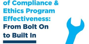 The Next Generation of Compliance and Ethics Programs: From Bolt-On to Built-In