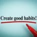 "create good habits" on blue background underlined with red marker
