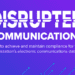 Electronic Communications Risk: How to Achieve Compliance Without Sacrificing Productivity