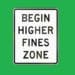 begin higher fines zone road sign on green background