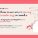 How to Outsmart Money Laundering Networks: a New Paradigm for More Efficient AML