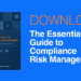 The Essential Guide to Compliance Risk Management