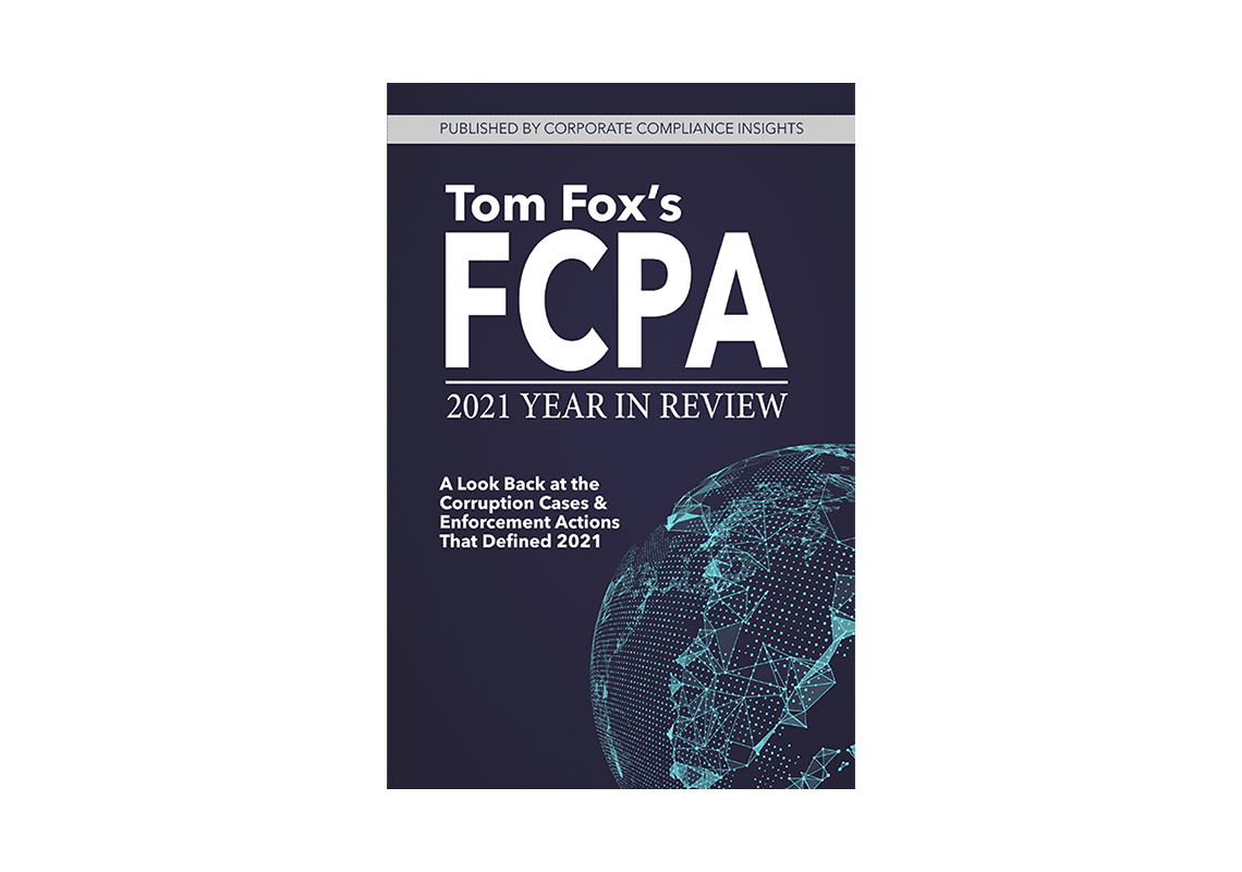 Tom Fox’s FCPA Year in Review: A Look Back at the Corruption Cases & Enforcement Actions That Defined 2021