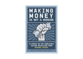 Making Money Is Not a Mission: 10 Essays on the Compliance Culture Revolution From Michael Volkov
