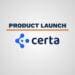 Certa Product Launch