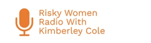 Risky Women Radio with Kimberly Cole