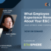 What Employee Experience Reveals About Your E&C Program
